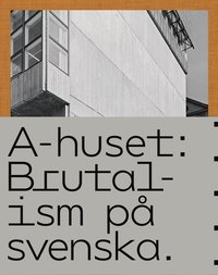 A-huset : brutalism på svenska (inbunden)