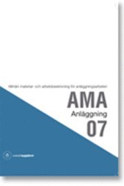 AMA Anläggning 07 : allmän material- och arbetsbeskrivning för anläggningarbeten (häftad)