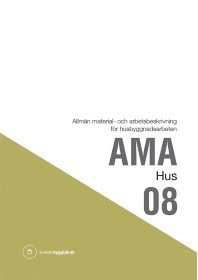 AMA Hus 08. Allmän material- och arbetsbeskrivning för husbyggnadsarbeten (inbunden)