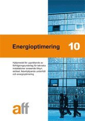 Energioptimering 10 : hjälpmedel för upprättande av förfrågningsunderlag för tekniska installationer avseende tillsyn, skötsel, felavhjälpande underhåll och energioptimering (inbunden)