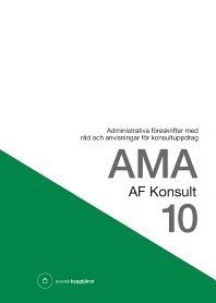 AMA AF Konsult 10 : administrativa freskrifter med rd och anvisningar fr konsultuppdrag (inbunden)
