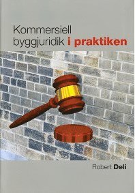 Kommersiell byggjuridik i praktiken (häftad)