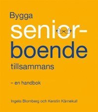 Bygga seniorboende tillsammans : en handbok (hftad)