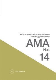 AMA hus 14 : allmän material- och arbetsbeskrivning för husbyggnadsarbeten (pocket)