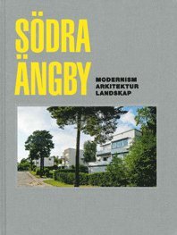 Södra Ängby : modernism, arkitektur, landskap (inbunden)