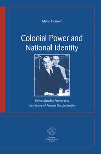 Colonial Power and National Identity : Pierre Mends France and the History (hftad)