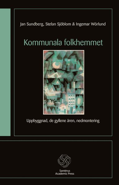 Kommunala folkhemmet : uppbyggnad, de gyllene ren, nedmontering (pocket)