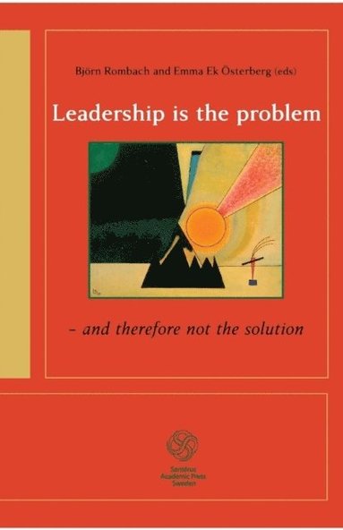 Leadership is the problem - and therefore not the solution (häftad)