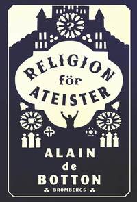 Religion för ateister : en icke-troendes handbok i religionens användningsområden (pocket)