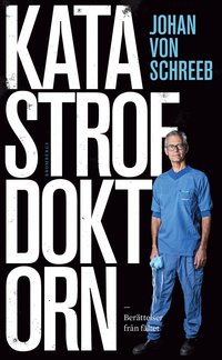 Katastrofdoktorn Berattelser Fran Faltet Johan Von Schreeb Pocket Bokus