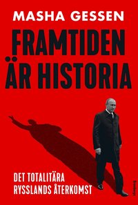 Framtiden r historia : det totalitra Rysslands terkomst (e-bok)