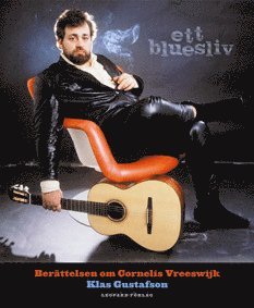 Ett bluesliv : berättelsen om Cornelis Vreeswijk (pocket)