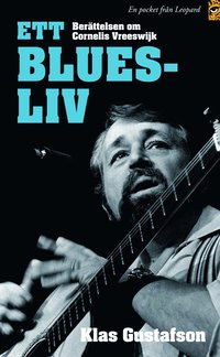 Ett bluesliv : berättelsen om Cornelis Vreeswijk (pocket)