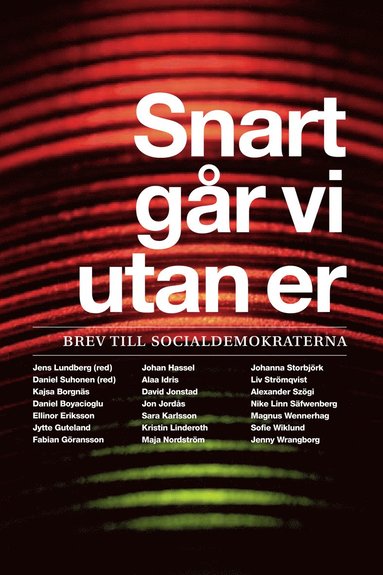 Snart g�r vi utan er : brev till socialdemokraterna (inbunden)