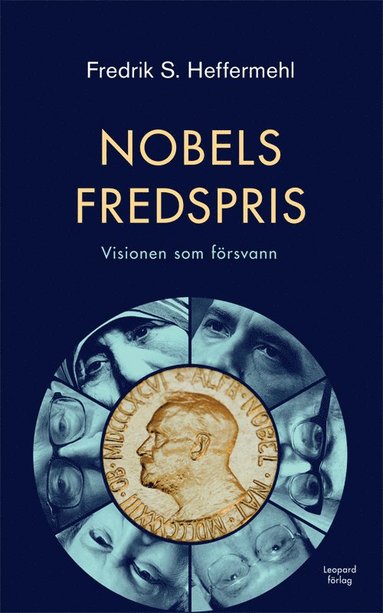 Nobels fredspris : Visionen som frsvann (inbunden)