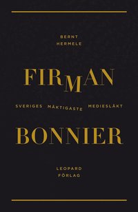 Firman : Bonnier - Sveriges mäktigaste mediesläkt (e-bok)