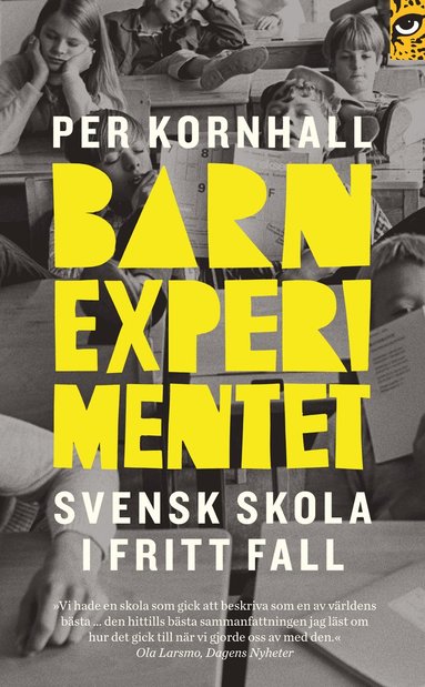 Barnexperimentet : svensk skola i fritt fall (inbunden)