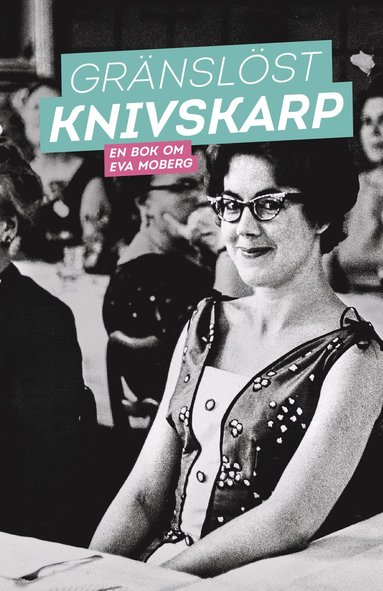 Grnslst knivskarp : en bok om Eva Moberg (inbunden)