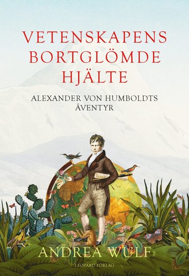 Vetenskapens bortglmde hjlte : Alexander von Humboldts ventyr (pocket)
