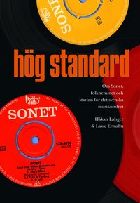 Hög standard : Om Sonet, folkhemmet och starten för det svenska musikundret (inbunden)