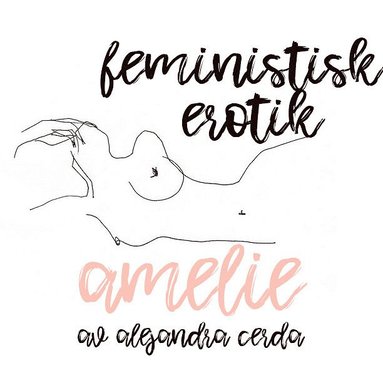 Amelie - Feministisk erotik (e-bok)