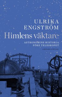 Himlens väktare - Astronomins historia före teleskopet som bok, ljudbok eller e-bok.