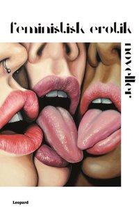 Feministisk erotik : 10 noveller (hftad)