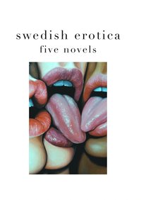 Swedish erotica: Five novels (e-bok)