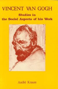 Vincent van Gogh : studies in the social aspects of his work (hftad)