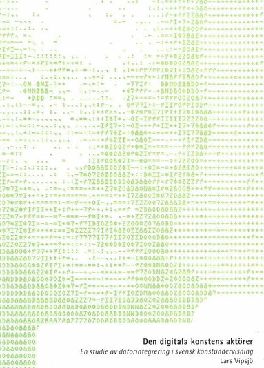 Den digitala konstens aktörer : en studie av datorintegrering i svensk konstundervisning (pocket)