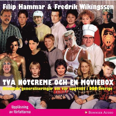 Tv ntcreme och en moviebox : Hisnande generaliseringar om vr uppvxt i DDR-Sverige (inbunden)