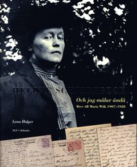 Helene Schjerfbeck : och jag mlar nd : brev till Maria Wiik 1907-1928 (inbunden)
