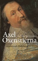Axel Oxenstierna : makten och klokskapen (inbunden)