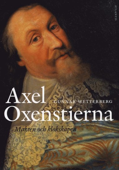 Axel Oxenstierna : makten och klokskapen (inbunden)