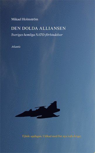 Den dolda alliansen : Sveriges hemliga NATO-förbindelser (pocket)