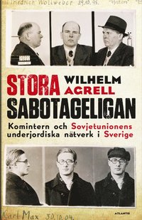 Stora sabotageligan : Kominterns och Sovjetunionens underjordiska ntverk i Sverige (inbunden)