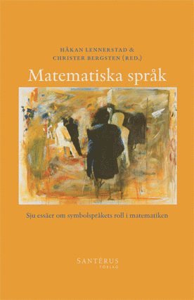 Matematiska sprk : sju esser om symbolsprkets roll i matematiken (inbunden)