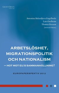 Arbetslshet, migrationspolitik och nationalism : hot mot EU:s sammanhllning? (inbunden)