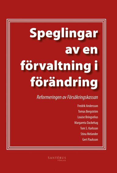 Speglingar av en förvaltning i förändring : reformeringen av försäkringskassan (pocket)
