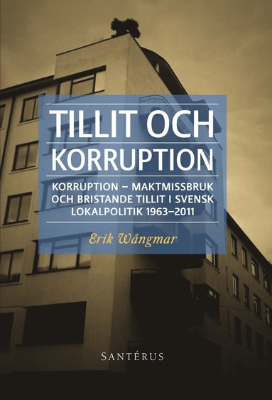 Tillit och korruption: Korruption, maktmissbruk och bristande tillit i ... (hftad)