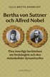 Bertha von Suttner och Alfred Nobel : den innerliga berttelsen om fredsngeln och den melankoliske dynamitarden