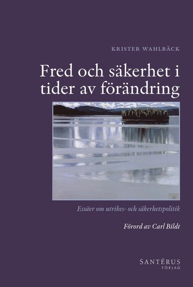 Fred och skerhet i tider av frndring : esser om utrikes- och skerhetspolitik (pocket)