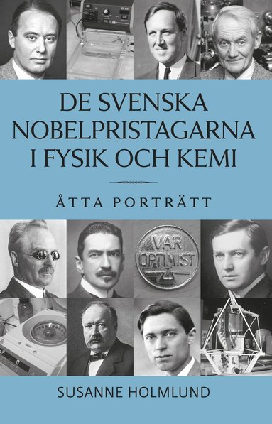 De svenska Nobelpristagarna i fysik och kemi : tta portrtt (inbunden)