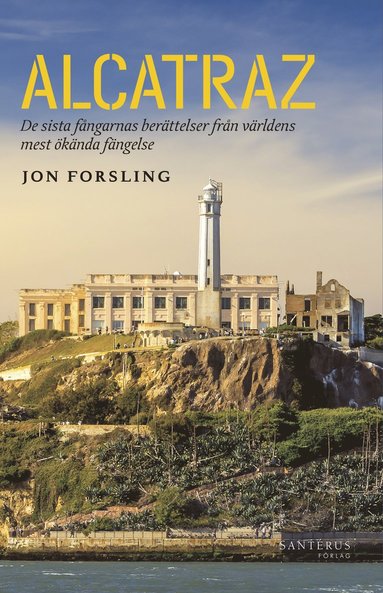 Alcatraz : de sista fngarnas berttelser frn vrldens mest knda fngelse (pocket)