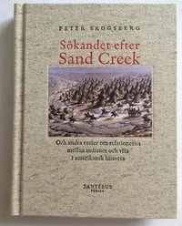Skandet efter Sand Creek : och andra esser om relationerna mellan indianer och vita i amerikansk historia (inbunden)