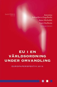 EU i en vrldsordning under omvandling: Europaperspektiv 2018 (inbunden)