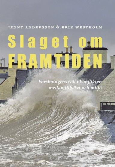 Slaget om framtiden: Forskningens roll i konflikten mellan tillvxt (pocket)
