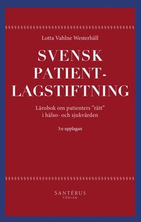 Svensk patientlagstiftning : lrobok om patienters "rtt" i hlso- och sjukvrden (hftad)