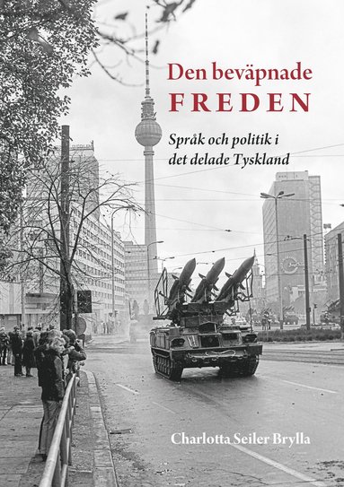 Den bevpnade freden : sprk och politik i det delade Tyskland (pocket)
