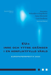 EU:s inre och yttre grnser i en konfliktfylld vrld (inbunden)